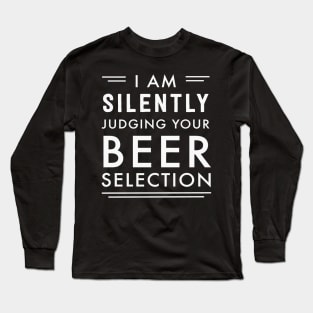 I am silently judging your beer selection Long Sleeve T-Shirt